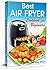 Best Air Fryer Cookbook for...