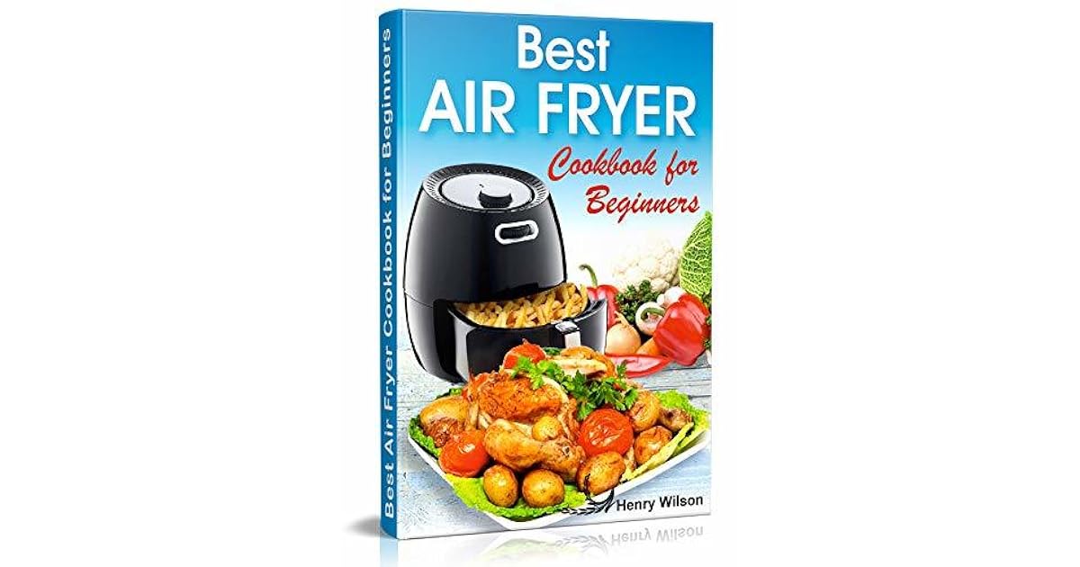 Best Air Fryer Cookbook for Beginners Easy and Healthy Air Fryer