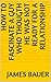 How to fascinate a guy who thougth he was not ready for a rel... by James Bauer
