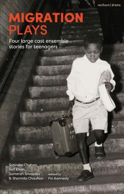 Migration Plays: Four large cast ensemble stories for teenagers (Methuen Drama Play Collections, 16)