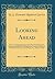 Looking Ahead: Ers in a Changing Environment; New Orientations for Research and Research Management; Summary Report of Ers Staff Conference, Front Royal, Va., May 6-8, 1965 (Classic Reprint)