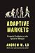 Adaptive Markets: Financial Evolution at the Speed of Thought