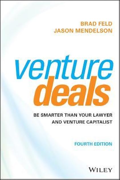 Venture Deals: Be Smarter Than Your Lawyer and Venture Capitalist