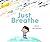 Just Breathe: A Mindfulness...