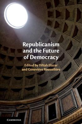Republicanism and the Future of Democracy (Hardcover)