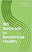 30 seconds to emotional health