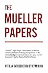 The Mueller Papers: Compiled by Strong Arm Press with an Introduction by Ryan Grim