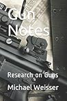 Gun Notes: Research on Guns (Guns in America)
