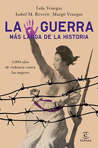 La guerra más larga de la Historia: 4.000 años de violencia contra las mujeres (Kindle Edition)
