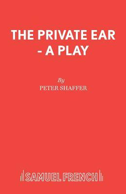 The Private Ear - A Play