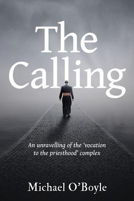 The Calling: An unravelling of the 'vocation to the priesthood' complex