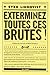 Exterminez toutes ces brutes by Sven Lindqvist