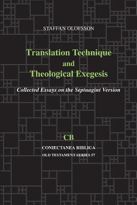Translation Technique and Theological Exegesis: Collected Essays on the Septuagint Version (Coniectanea Biblica Old Testament Series)