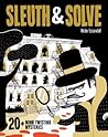 Sleuth & Solve: 20+ Mind-Twisting Mysteries: (Mystery Book for Kids and Adults, Puzzle and Brain Teaser Book for All Ages)