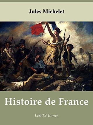 Histoire de France de Michelet - Les 19 tomes (Annoté)
