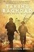 Taking Baghdad: Victory in ...