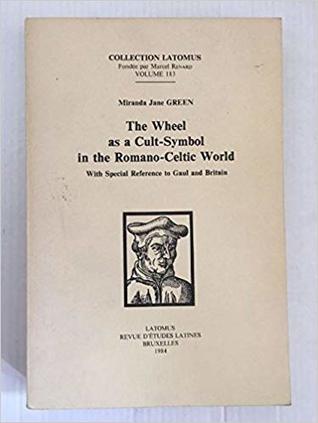 The Wheel as a Cult-Symbol in the Romano-Celtic World: With Special Reference to Gaul and Britain (Collection Latomus)