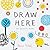 Draw Here: An Activity Book (Interactive Children's Book for Preschoolers, Activity Book for Kids Ages 5-6) (Press Here by Herve Tullet)