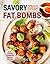 Savory Fat Bombs: Healthy, ...