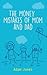 The Money Mistakes of Mom a...