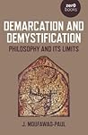 Demarcation and Demystification: Philosophy and Its Limits