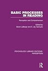 Basic Processes in Reading (Psychology Library Editions: Perception) Basic Processes in Reading (Psychology Library Editions: Perception)