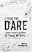 I Took the Dare: 1 Book. 1 ...