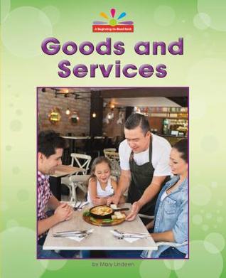 Goods and Services (Beginning-to-Read Book: Read and Discover Economics)