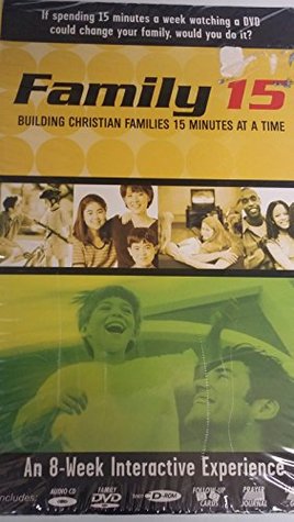Family 15: Building Christian Families 15 Minutes at a Time
