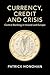 Currency, Credit and Crisis...