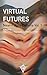 Virtual Futures: Near-Futur...