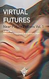 Book cover for Virtual Futures: Near-Future Fictions vol. 1