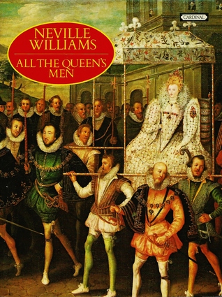 All the Queen's Men: Elizabeth I and Her Courtiers (Paperback)