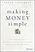 Making Money Simple: The Complete Guide to Getting Your Financial House in Order and Keeping It That Way Forever