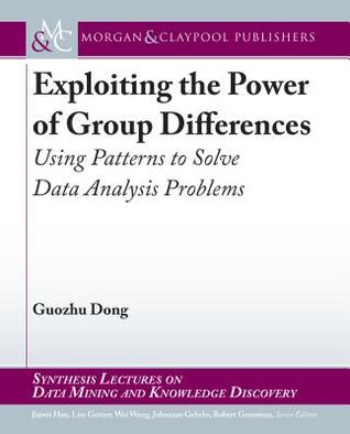 Exploiting the Power of Group Differences: Using Patterns to Solve Data Analysis Problems