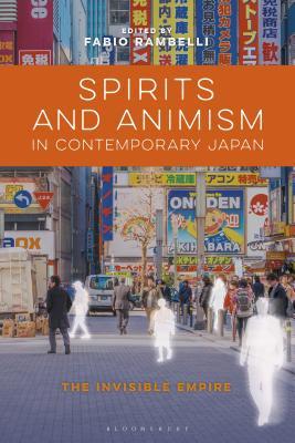Spirits and Animism in Contemporary Japan: The Invisible Empire (Hardcover)