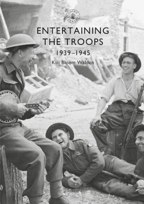 Entertaining the Troops 1939–1945