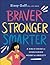 Braver, Stronger, Smarter: A Girl’s Guide to Overcoming Worry & Anxiety