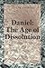 Daniel: The Age of Dissolution