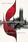 The Spirit of Methodism: From the Wesleys to a Global Communion