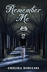 Remember Me by Chelsea Bobulski