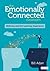 The Emotionally Connected Classroom by Bill Adair