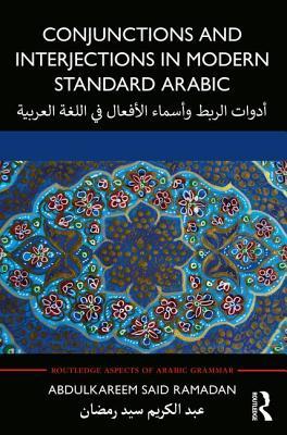 Conjunctions and Interjections in Modern Standard Arabic (Routledge Aspects of Arabic Grammar)