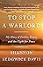To Stop a Warlord: My Story...