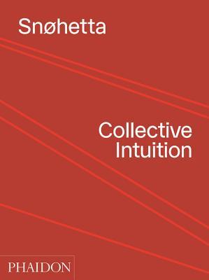 Snøhetta: Collective Intuition (Hardcover)