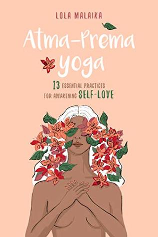 Atma-Prema Yoga: 13 Essential Practices for Awakening Self-Love (Kindle Edition)
