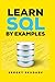 Learn SQL by Examples: Examples of SQL Queries and Stored Procedures for MySQL and Oracle