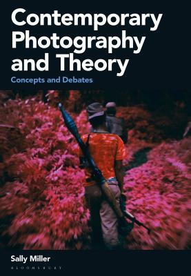 Contemporary Photography and Theory: Concepts and Debates