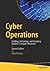 Cyber Operations: Building, Defending, and Attacking Modern Computer Networks