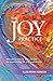 The Joy Practice: Becoming more of who you are by experiencing life fully and directly
